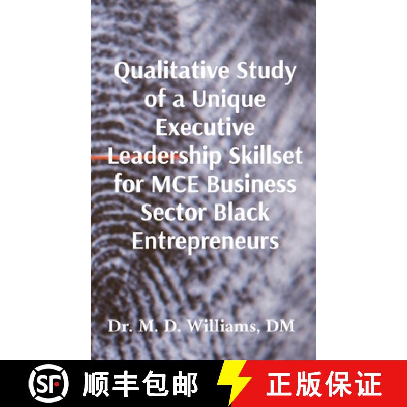 预订 Qualitative Study of a Unique Executive Leadership Skillset for MCE Business Sector Black Entrep... [9798330601776]