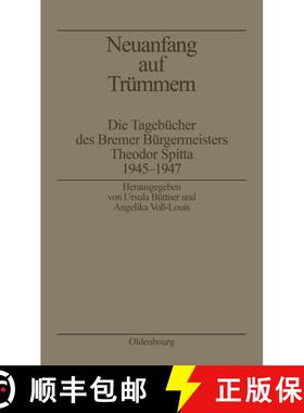 预订 Neuanfang auf Trümmern：Die Tagebücher des Bremer Bürgermeisters Theodor Spitta 1945-1947 [9783486559385]
