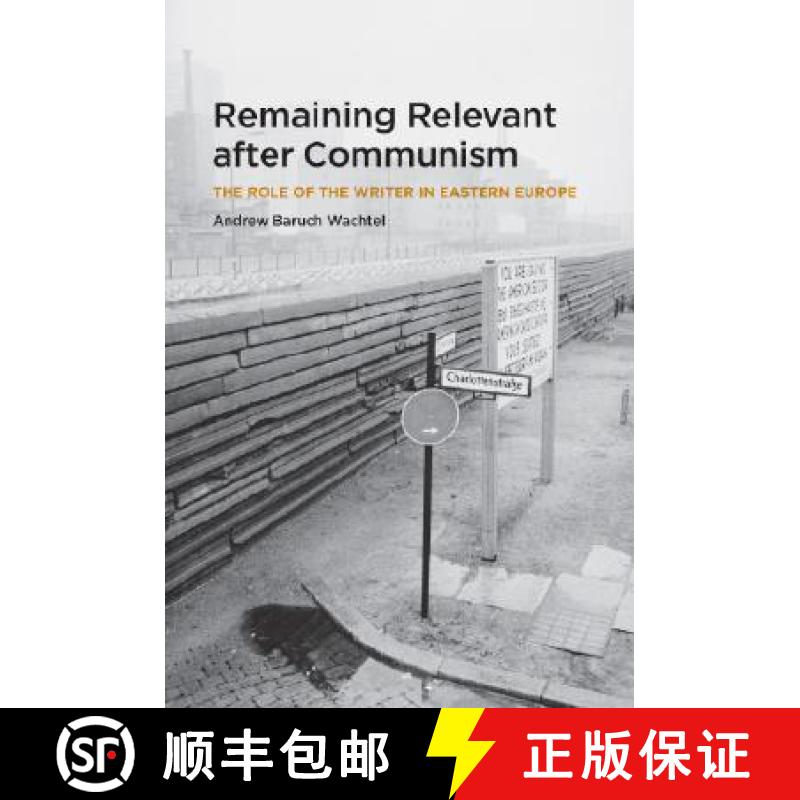 【3-4周达】Remaining Relevant After Communism: The Role of the Writer in Eastern Europe [9780226867663]