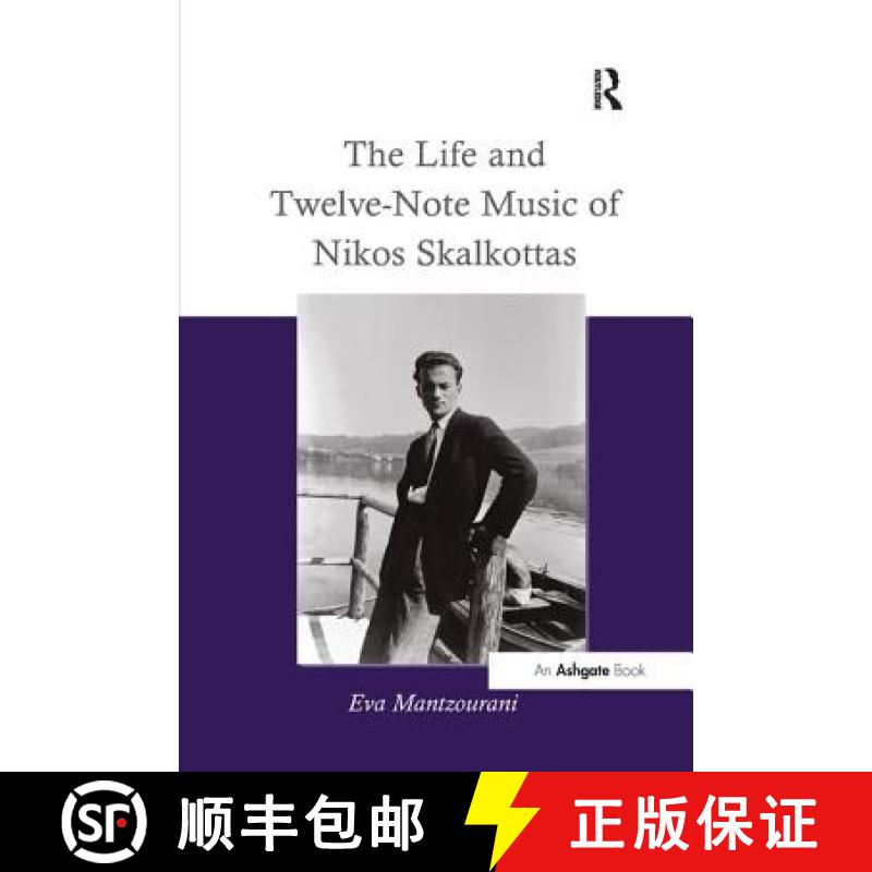 【3-4周达】The Life and Twelve-Note Music of Nikos Skalkottas: A Study of His Life and Twelve-Note Co... [9781138264861]