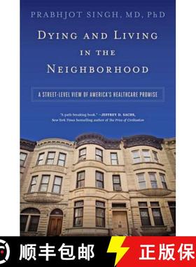 【3-4周达】Dying and Living in the Neighborhood: A Street-Level View of America's Healthcare Promise [9781421420448]