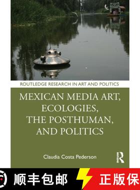 【3-4周达】Mexican Media Art, Ecologies, the Posthuman, and Politics [9781032908649]