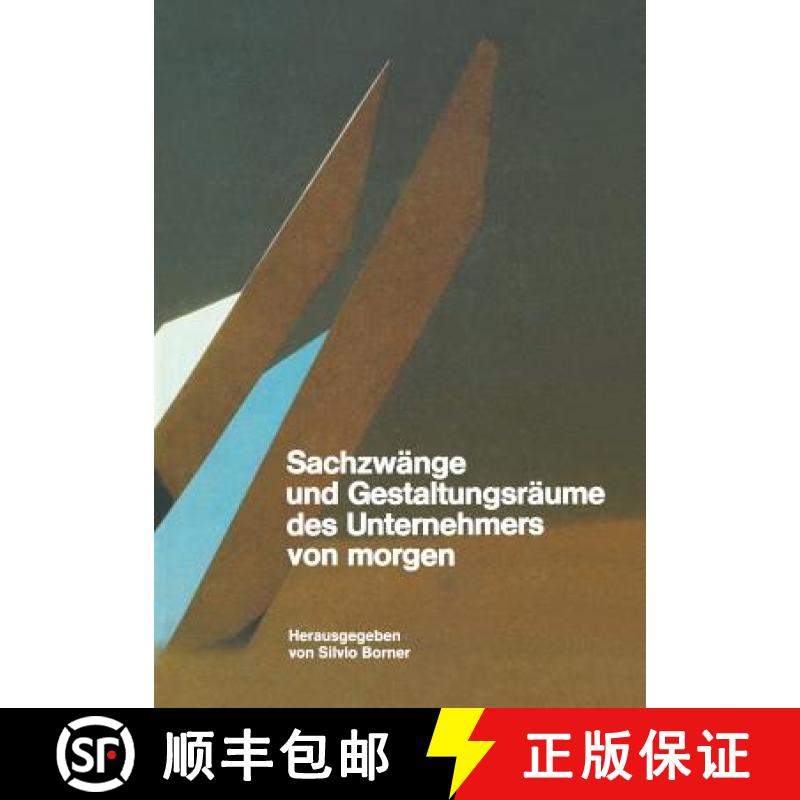 【4周达】Sachzwange Und Gestaltungsraume Des Unternehmers Von Morgen [9783034867320]
