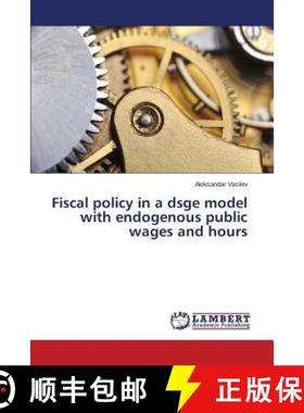 【3-4周达】Fiscal policy in a dsge model with endogenous public wages and hours [9783659677083]