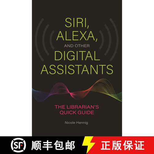 【3-4周达】Siri, Alexa, and Other Digital Assistants: The Librarian's Quick Guide [9781440867255]