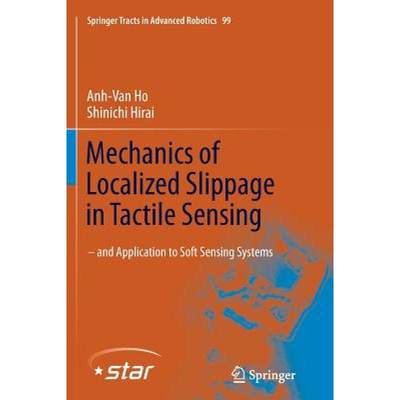 【4周达】Mechanics of Localized Slippage in Tactile Sensing : And Application to Soft Sensing Systems [9783319378770]