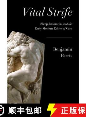 【3-4周达】Vital Strife: Sleep, Insomnia, and the Early Modern Ethics of Care [9781501764509]