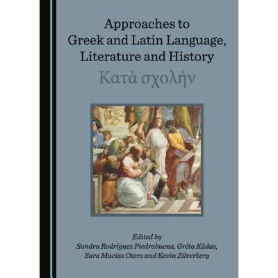 预订 Approaches to Greek and Latin Language, Literature and History: Îsî±ïá1/2° Ïƒï+î¿... [9781527518490]