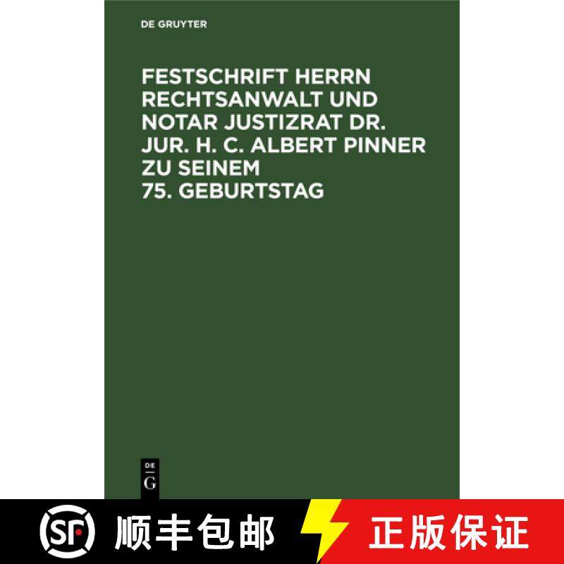 预订 Festschrift Herrn Rechtsanwalt und Notar Justizrat Dr. jur. h. c. Albert Pinner zu seinem 75. Ge... [9783111238500]