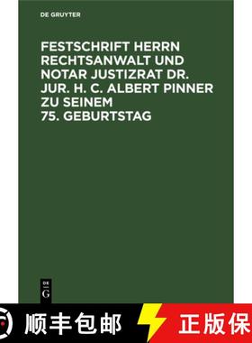 预订 Festschrift Herrn Rechtsanwalt und Notar Justizrat Dr. jur. h. c. Albert Pinner zu seinem 75. Ge... [9783111238500]