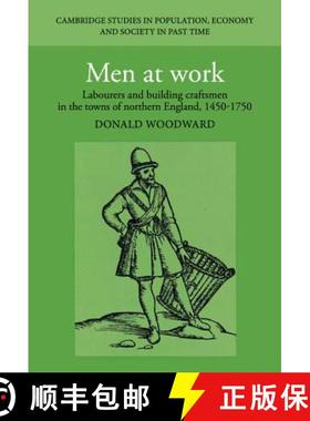 【3-4周达】Men at Work: Labourers and Building Craftsmen in the Towns of Northern England, 1450–1750... [9780521472463]