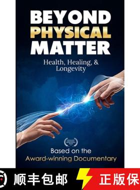 【3-4周达】Beyond Physical Matter: Health Healing & Longevity [9798218485481]
