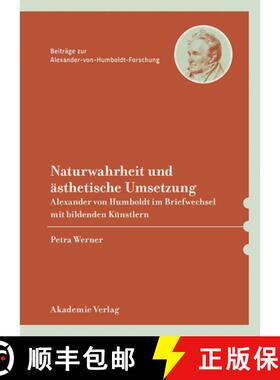 预订 Naturwahrheit Und Ästhetische Umsetzung: Alexander Von Humboldt Im Briefwechsel Mit Bildenden K... [9783050063393]