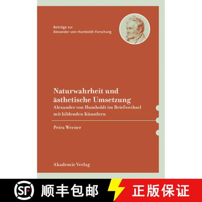 【3-4周达】Naturwahrheit Und Ästhetische Umsetzung: Alexander Von Humboldt Im Briefwechsel Mit Bilde... [9783050063393]