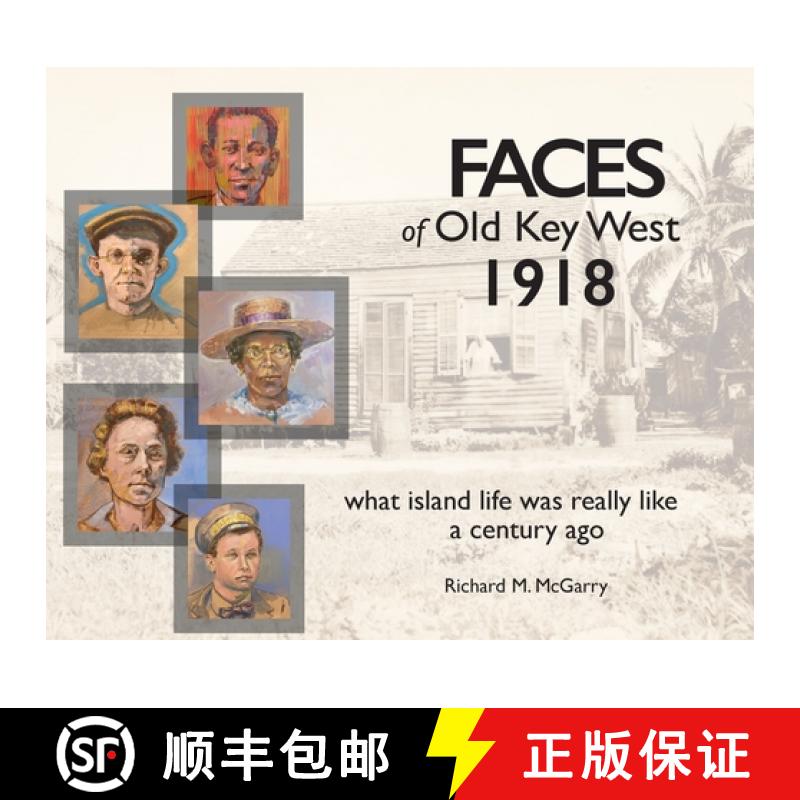 【3-4周达】Faces of Old Key West 1918: what island life was really like a century ago [9780988665132]
