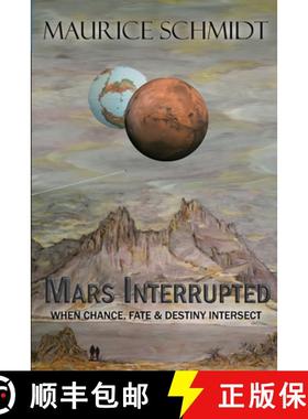 预订 Mars Interrupted: When Chance, Fate and Destiny Intersect [9781777057404]