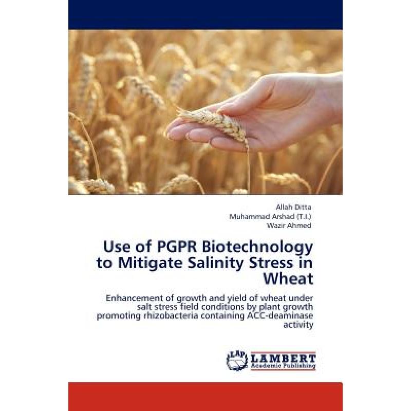 【4周达】Use of PGPR Biotechnology to Mitigate Salinity Stress in Wheat[9783844389302]