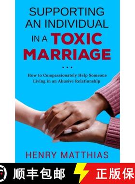 【3-4周达】Supporting an Individual in a Toxic Marriage: How to Compassionately Help Someone Living i... [9781961657007]