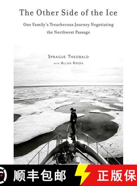 【3-4周达】The Other Side of the Ice: One Family's Treacherous Journey Negotiating the Northwest Passage [9781616086237]
