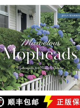 【3-4周达】Marvelous Mopheads: Hydrangeas for Home & Garden [9780764367298]