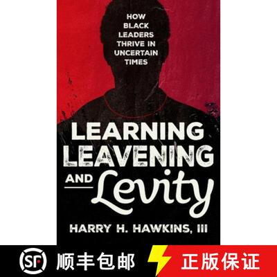 【3-4周达】Learning, Leavening, and Levity: How Black Leaders Thrive in Uncertain Times [9780984004010]