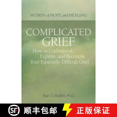 【3-4周达】Complicated Grief:: How to Understand, Express, and Reconcile Your Especially Difficult Grief [9781617223181]