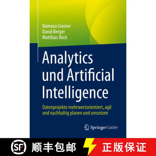【3-4周达】Analytics und Artificial Intelligence : Datenprojekte mehrwertorientiert, agil und nachhal... [9783658381585]