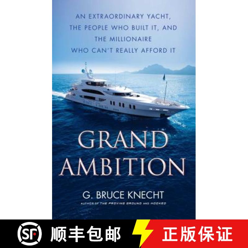 【2-3周达】Grand Ambition: An Extraordinary Yacht, the People Who Built It, and the Millionaire Who C... [9781416576013]