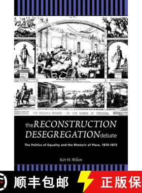 【3-4周达】The Reconstruction Desegregation Debate: The Policies of Equality and the Rhetoric of Plac... [9781611864502]