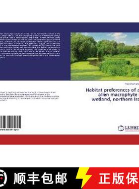 预订 Habitat preferences of an alien macrophyte in wetland, northern Iran [9783330011625]