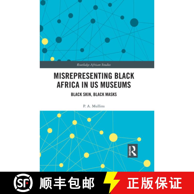 【3-4周达】Misrepresenting Black Africa in U.S. Museums: Black Skin, Black Masks [9781032083711]