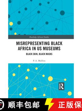 【3-4周达】Misrepresenting Black Africa in U.S. Museums: Black Skin, Black Masks [9781032083711]