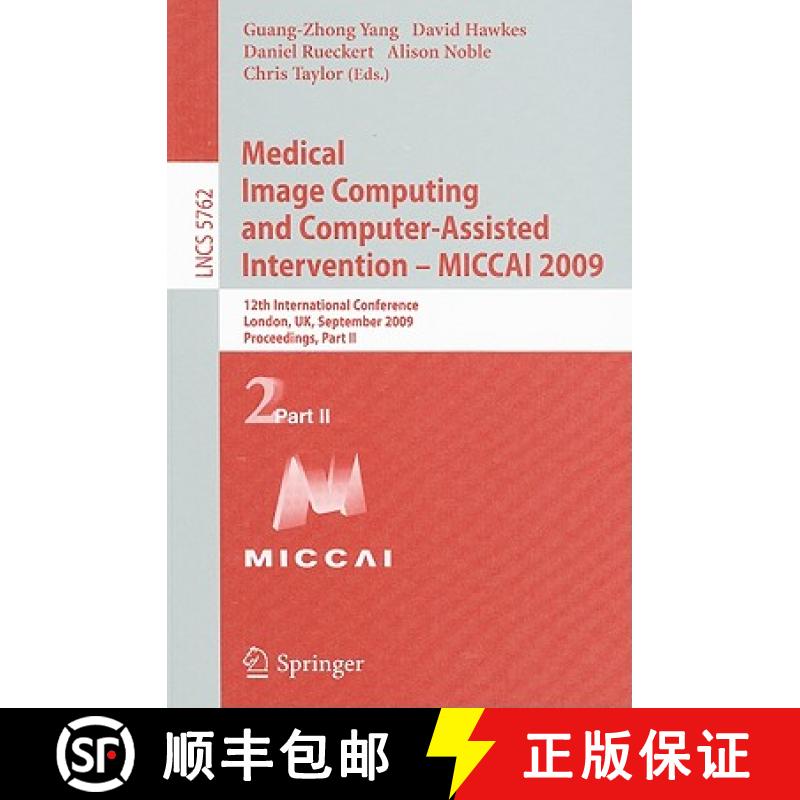 【3-4周达】Medical Image Computing and Computer-Assisted Intervention -- MICCAI 2009: 12th Internatio... [9783642042706]