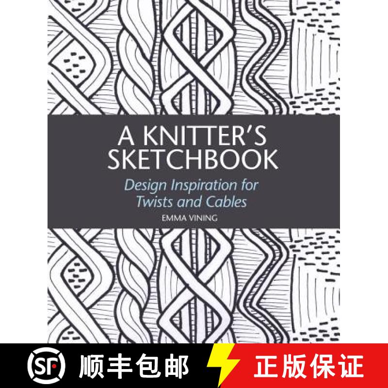 【2-3周达】A Knitter's Sketchbook: Design Inspiration for Twists and Cables [9781785005374]