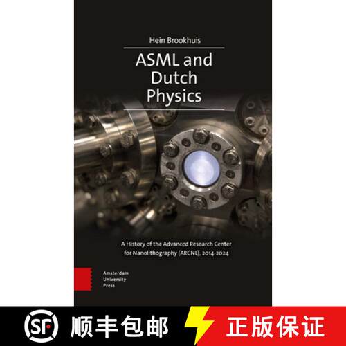 【3-4周达】精装 ASML and Dutch Physics – A History of the Advanced Research Center for Nanolithograp... [9789048571635]