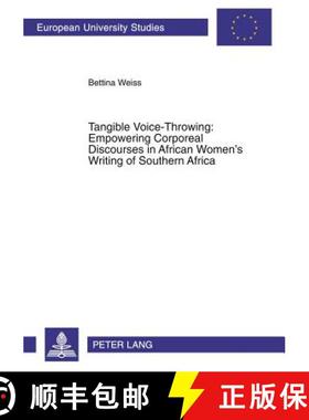 预订 Tangible Voice-Throwing: Empowering Corporeal Discourses in African Women's Writing of Southern ... [9783631533024]