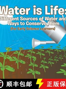【3-4周达】Water is Life: Different Sources of Water and Ways to Conserve Them (For Early Science Lea... [9781682128541]