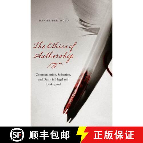 【3-4周达】精装 The Ethics of Authorship: Communication, Seduction, and Death in Hegel and Kierkegaard [9780823233946]