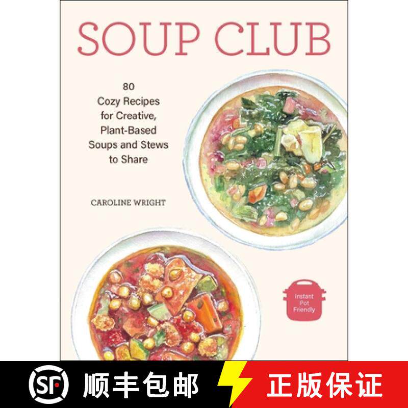 【3-4周达】Soup Club: 80 Cozy Recipes for Creative Plant-Based Soups and Stews to Share [9781524868925]