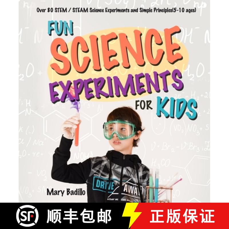 【4周达】Fun Science Experiments for Kids: Over 80 STEM / STEAM Science Experiments and Simple Princi... [9781953732316]