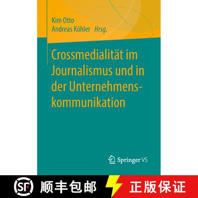 【3-4周达】Crossmedialitaet im Journalismus und in der Unternehmenskommunikation [9783658217433]