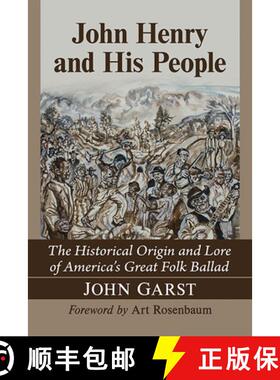 【3-4周达】John Henry and His People : The Historical Origin and Lore of America's Great Folk Ballad [9781476686110]