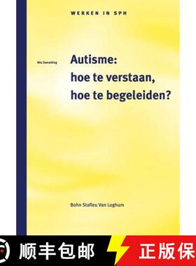 【3-4周达】Autisme: Hoe Te Verstaan, Hoe Te Begeleiden?: Hoe Te Verstaan, Hoete Begeleiden [9789031328451]