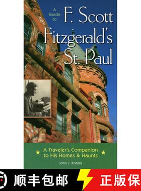 预订 Guide to F. Scott Fitzgerald's St Paul: A Traveler's Companion to His Homes and Haunts [9780873515139]