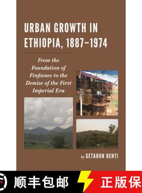 【3-4周达】Urban Growth in Ethiopia, 1887-1974 : From the Foundation of Finfinnee to the Demise of th... [9781498521956]