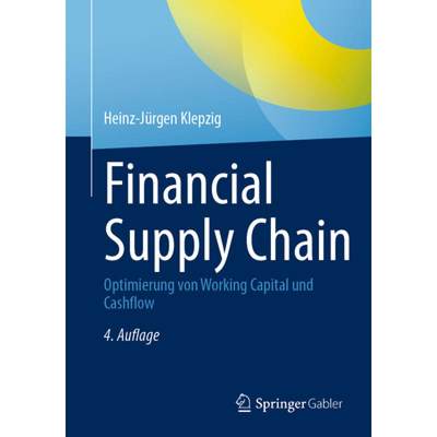 【4周达】Financial Supply Chain : Optimierung von Working Capital und Cashflow [9783658405564]