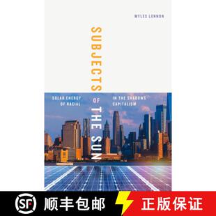 【3-4周达】Subjects of the Sun – Solar Energy in the Shadows of Racial Capitalism [9781478028567]