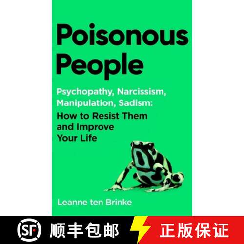 现货 有毒的人 Poisonous People: Psychopathy, Narcissism, Manipulation, Sadism: How to Resist Them and... [9781398535619]