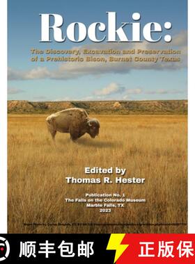 【3-4周达】Rockie: The Discovery, Excavation and Preservation of a Prehistoric Bison, Burnet County, ... [9781681793566]