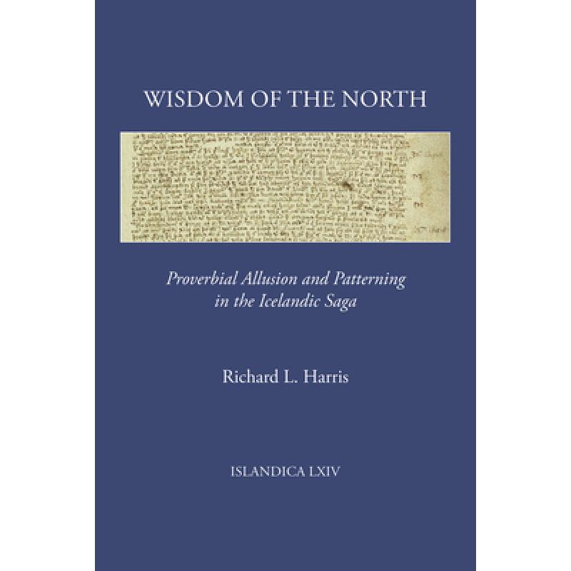 【4周达】Wisdom of the North: Proverbial Allusion and Patterning in the Icelandic Saga [9780935995299] 书籍/杂志/报纸 文学类原版书 原图主图